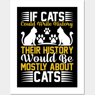 If Cats Could Write History Their History Would Be Mostly About Cats T Shirt For Women Men Posters and Art